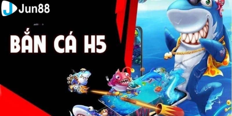 Bắn Cá H5 - Game Đổi Thưởng Hấp Dẫn Và Đa Dạng Nhất Hiện Nay